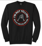 I'm Not Yelling Tee/Crewneck