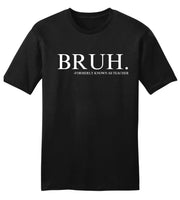 Bruh (teacher) Tee, Crewneck, Hoodie