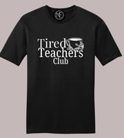 Tired Teachers Club Tee