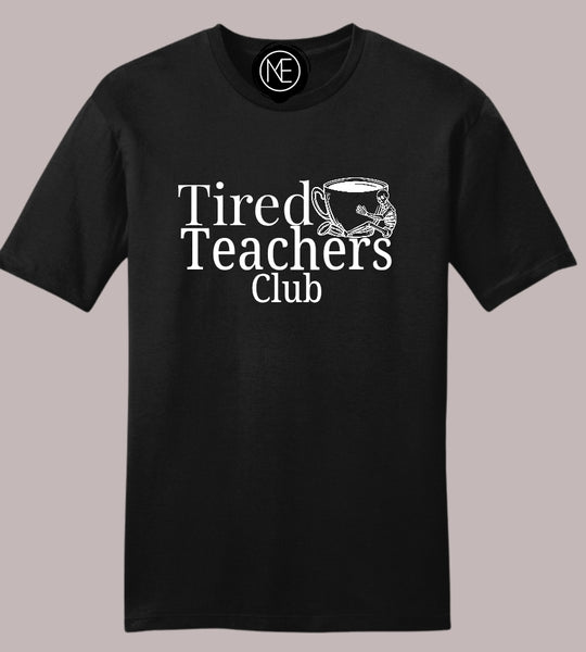 Tired Teachers Club Tee