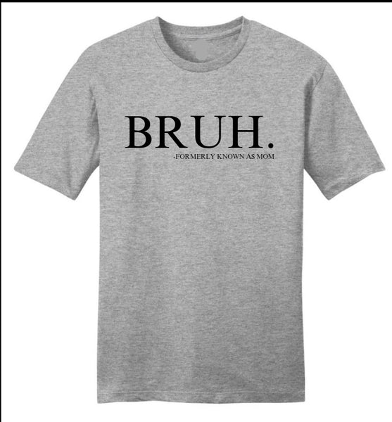 Bruh (MOM) Tee, Crewneck, Hoodie